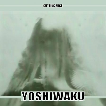 YOSHIWAKU_Cutting_Edge.jpg
